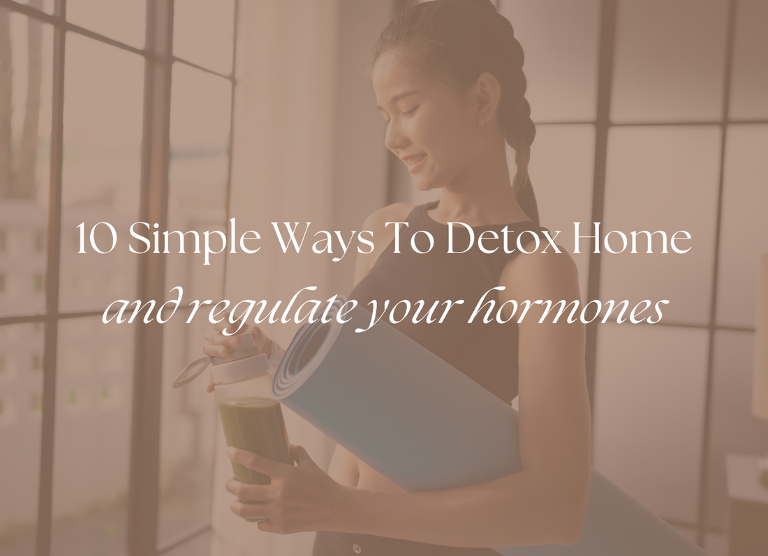 Detox Your Home And Regulate Your Hormones