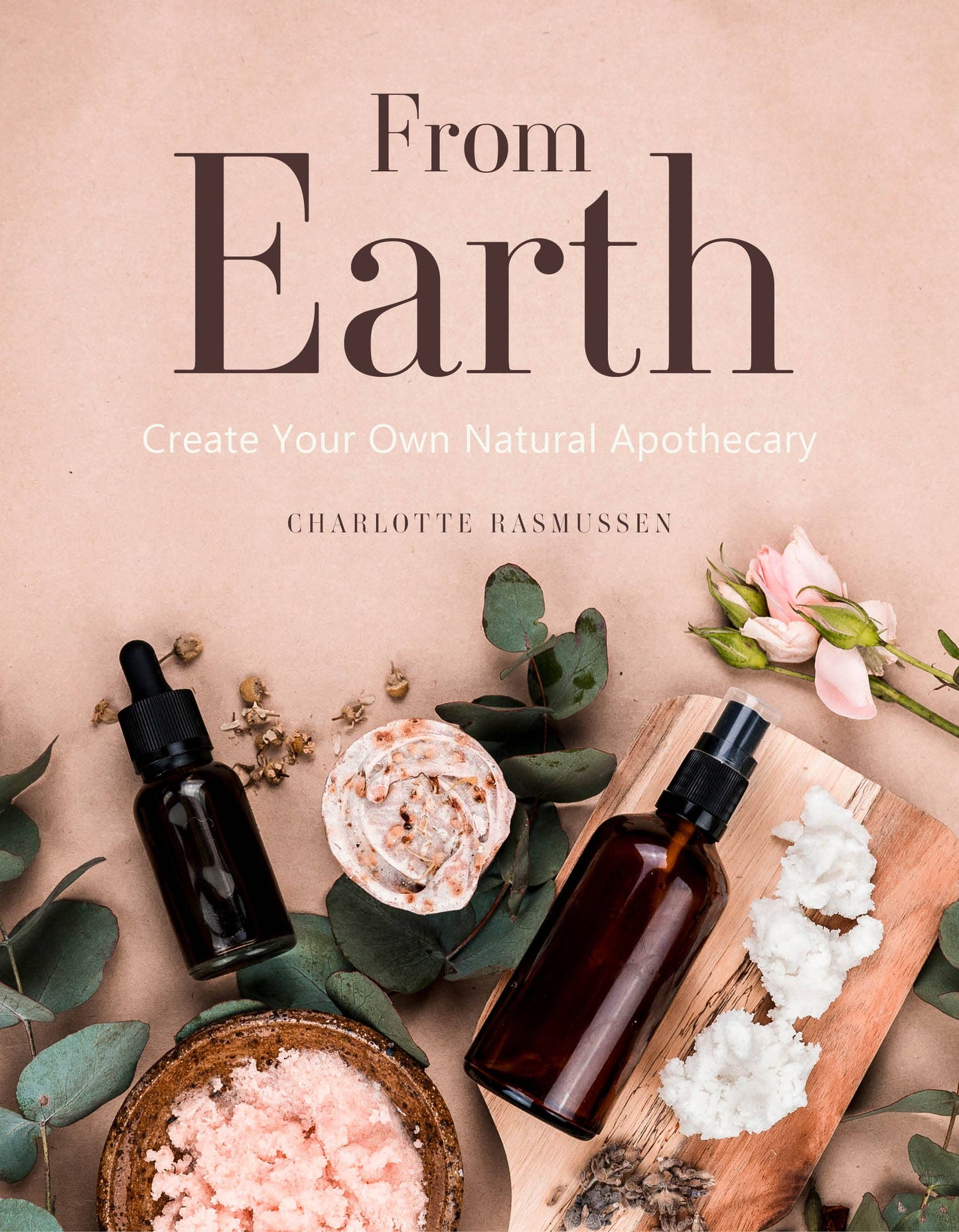 Hardcover Book: From Earth - Create Your Own Natural Apothecary