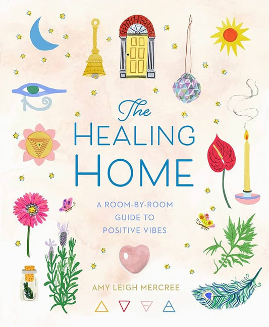 Hardcover Book: The Healing Home - A Room-By-Room Guide to Positive Vibes