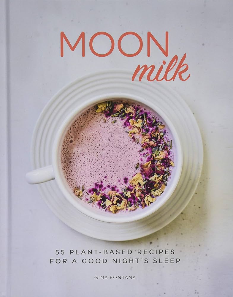 Paperback Book: Moon Milk - 55 Plant-Based Recipes for a Good Night's Sleep