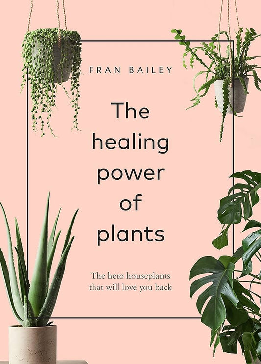 Hardcover Book: The Healing Power of Plants - The Hero Houseplants That Will Love You Back