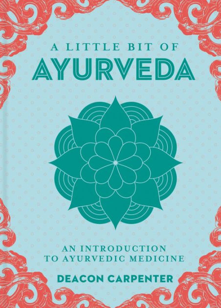 Hardcover Book: A Little Bit of Ayurveda - An Introduction to Ayurvedic Medicine