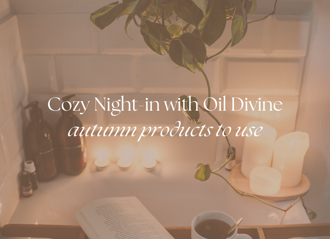 An Autumn Night-In with Oil Divine