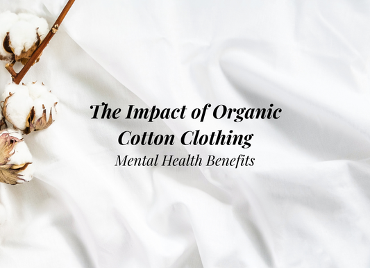 The Mental Health Benefits of Organic Cotton Clothing