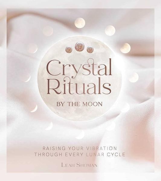 Hardcover Book: Crystal Rituals by the Moon