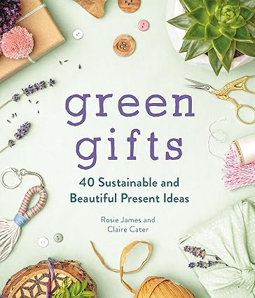 Green Gifts: 40 Sustainable and Beautiful Present Ideas