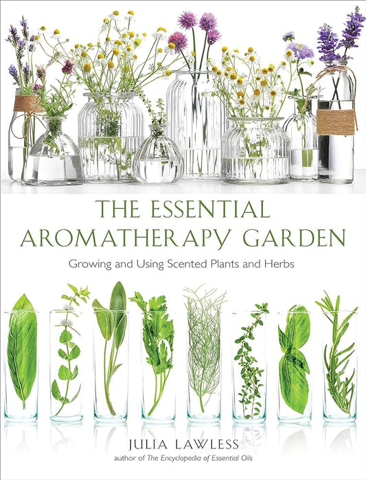 Paperback Book: The Essential Aromatherapy Garden - Growing and Using Scented Plants and Herbs