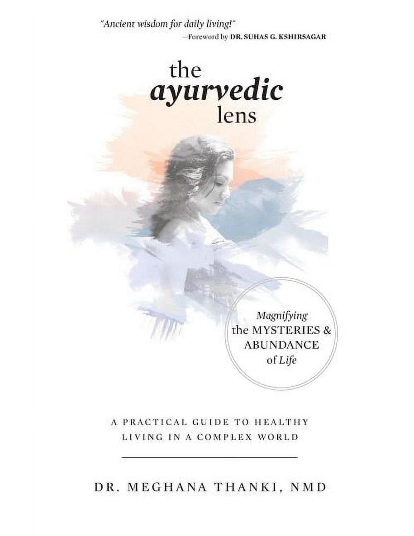 Paperback Book: The Ayurvedic Lens - A Practical Guide to Healthy Living In A Complex World